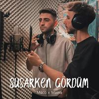 Susarken Gördüm