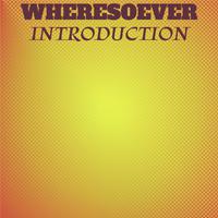 Wheresoever Introduction