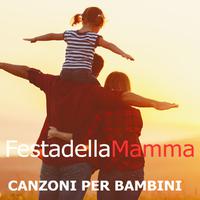 Festa della Mamma Canzoni per Bambini