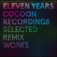 11 Years Cocoon Recordings- Selected Remix Works