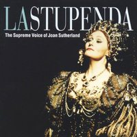 La Stupenda - The Supreme Voice of Joan Sutherland