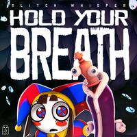 Hold Your Breath (The Amazing Digital Circus)