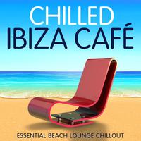 Chilled Ibiza Café - Essential Beach Lounge Chillout