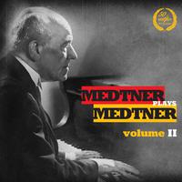 Medtner Plays Medtner, Vol. 2