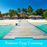 Ambient Easy Listening Vol. 6