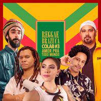 Reggae Brazuca Colab #3: Amor pra Todo Mundo