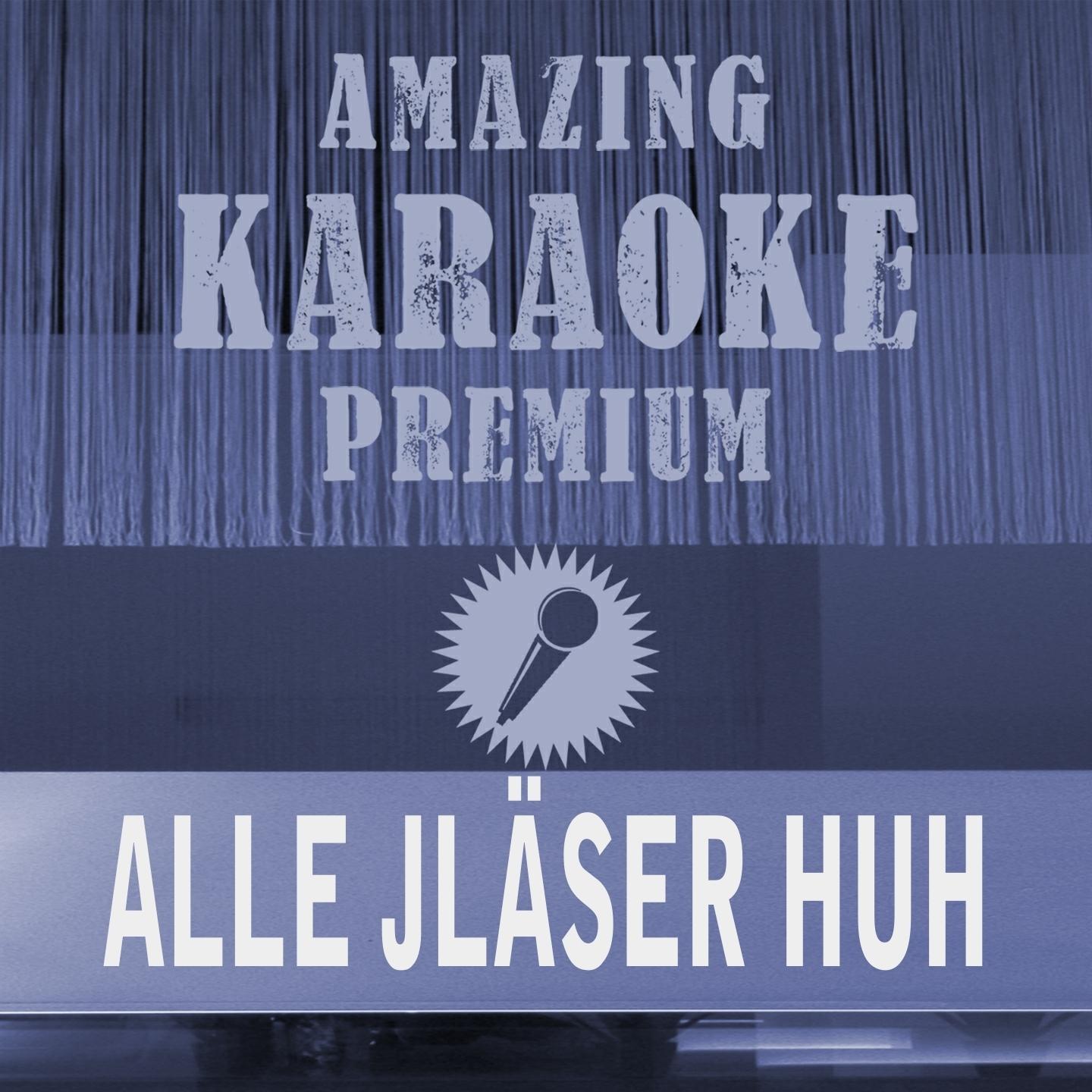 Alle Jläser huh (Premium Karaoke Version)