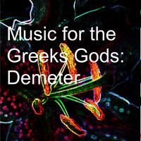 Music for the Greeks Gods: Demeter