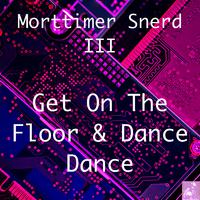 Get On The Floor And Dance Dance