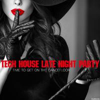 Tech House Late Night Party:Time to Get on the Dancefloor