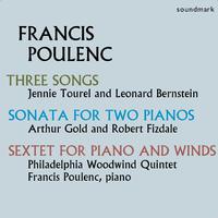 Francis Poulenc: Sextet for Piano and Winds, Three Songs, Sonata for Two Pianos