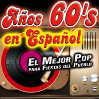 Años 60's en Español. El Mejor Pop para Fiestas del Pueblo, Verano, Verbena, Guateques