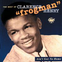 Ain't Got No Home:  The Best Of Clarence 