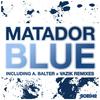 Matador (IE) - Blue (A. Balter Remix)