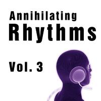 Annihilating Rhythms Vol. 3