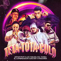 Teta-Tota-Culo (feat. Los Yakuza , Dachay , Masorra, El Yonka & El Comendador )