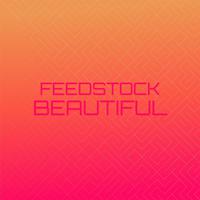 Feedstock Beautiful