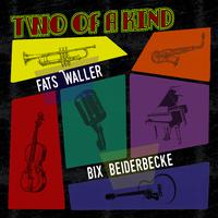 Two of a Kind: Fats Waller & Bix Beiderbecke