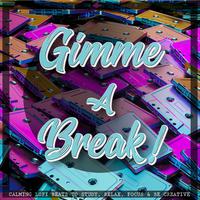 Gimme a Break - Calming Lofi Beats to Study, Relax, Focus & Be Creative