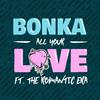 Bonka - All Your Love (feat. The Romantic Era) [Kastra Remix]