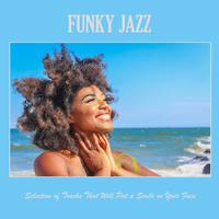 Funky Jazz: Selection of Tracks That Will Put a Smile on Your Face