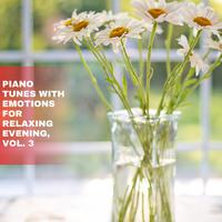 Piano Tunes with Emotions for Relaxing Evening, Vol. 3