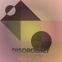 Disorderly Believing