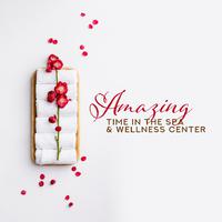 Amazing Time in the Spa & Wellness Center: New Age Nature Music 2019 Compilation for Best Relaxation, Massage Therapy, Sauna & Hot Baths