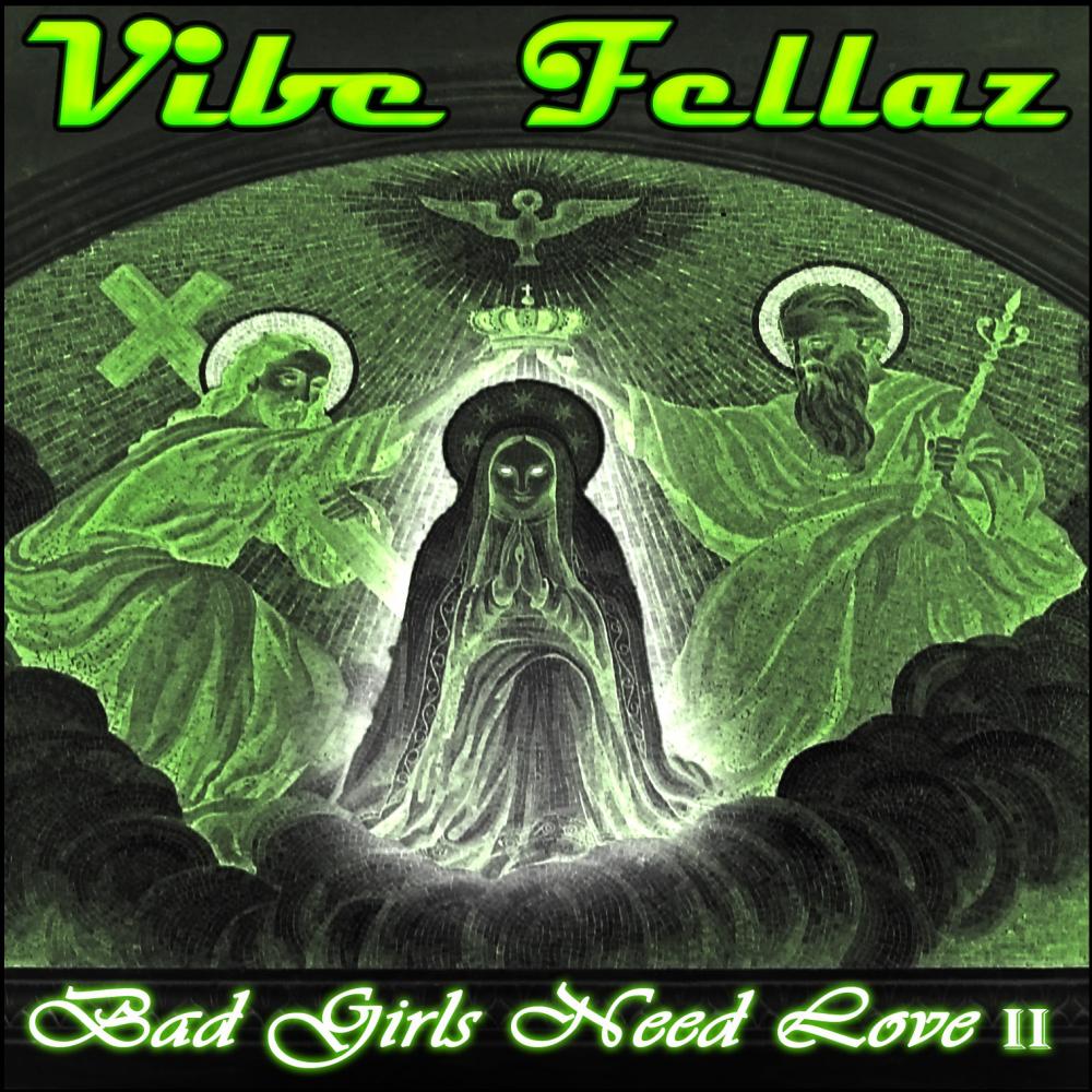 Bad Girls Need Love Too Extended Edit Vibe Fellaz 单曲 网易云音乐 