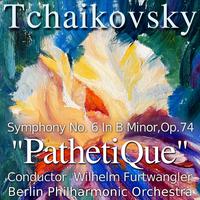 Tchaikovsky: Symphony No. 6 in B Minor, Op. 74 