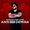 Anis Don Demina - Sucker For Love