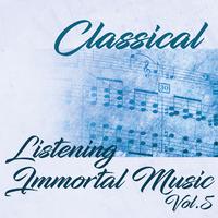 Classical Listening Immortal Music, Vol. 5