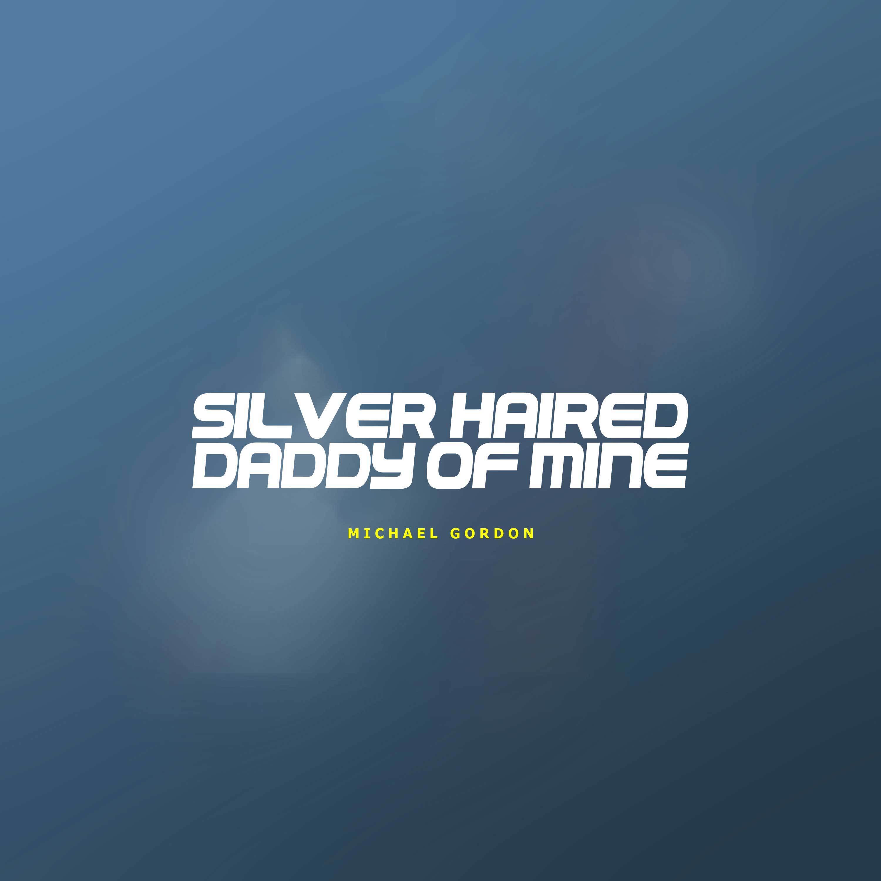 Silver Haired Daddy of Mine (Cover)