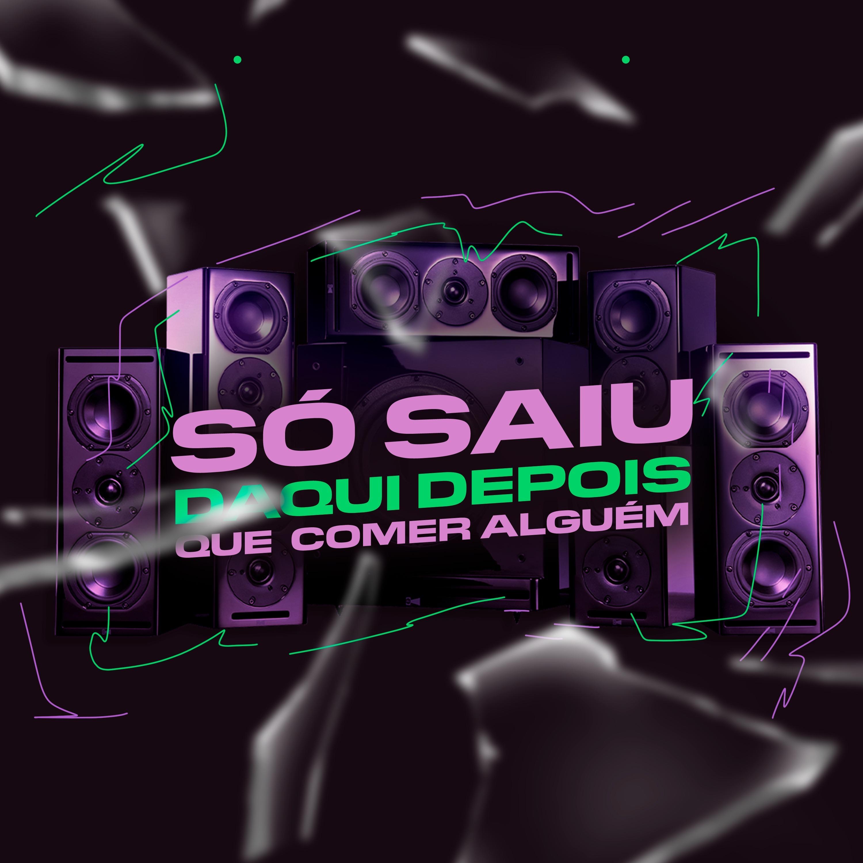 Só Saiu Daqui Depois Que Comer Alguém