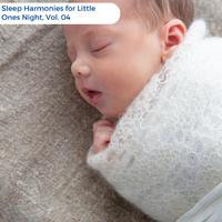 Sleep Harmonies For Little Ones Night, Vol. 04