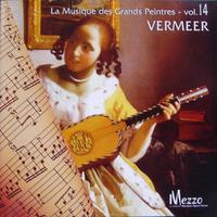 Les Grands Peintres et la Musique (Famous Painters' Music Collection) Vermeer, Vol. 14/16