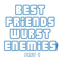 Best Friends, Wurst Enemies EP, Pt. 1