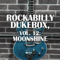 Rockabilly Dukebox, Vol. 12: Moonshine