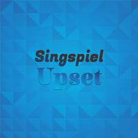 Singspiel Upset