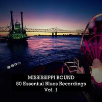 Mississippi Bound: 50 Essential Blues Recordings, Vol. 1