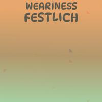 Weariness Festlich