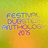 Festival Dubstep Anthology 2015