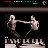 Prandi Sound Orchestra Presents: The Paso Doble Collection