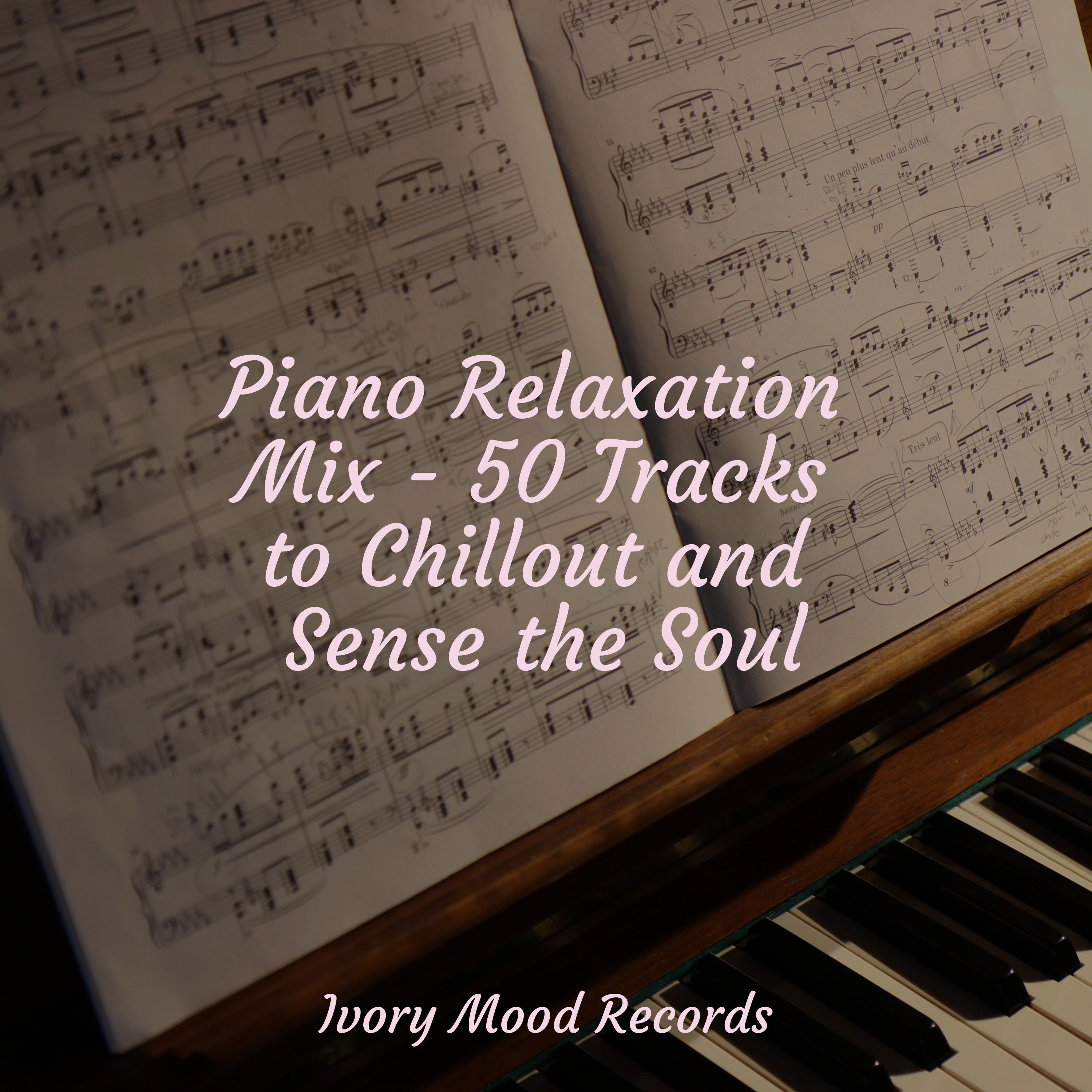 Piano Relaxation Mix - 50 Tracks To Chillout And Sense The Soul 