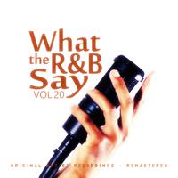 What the R&B Say Vol.20