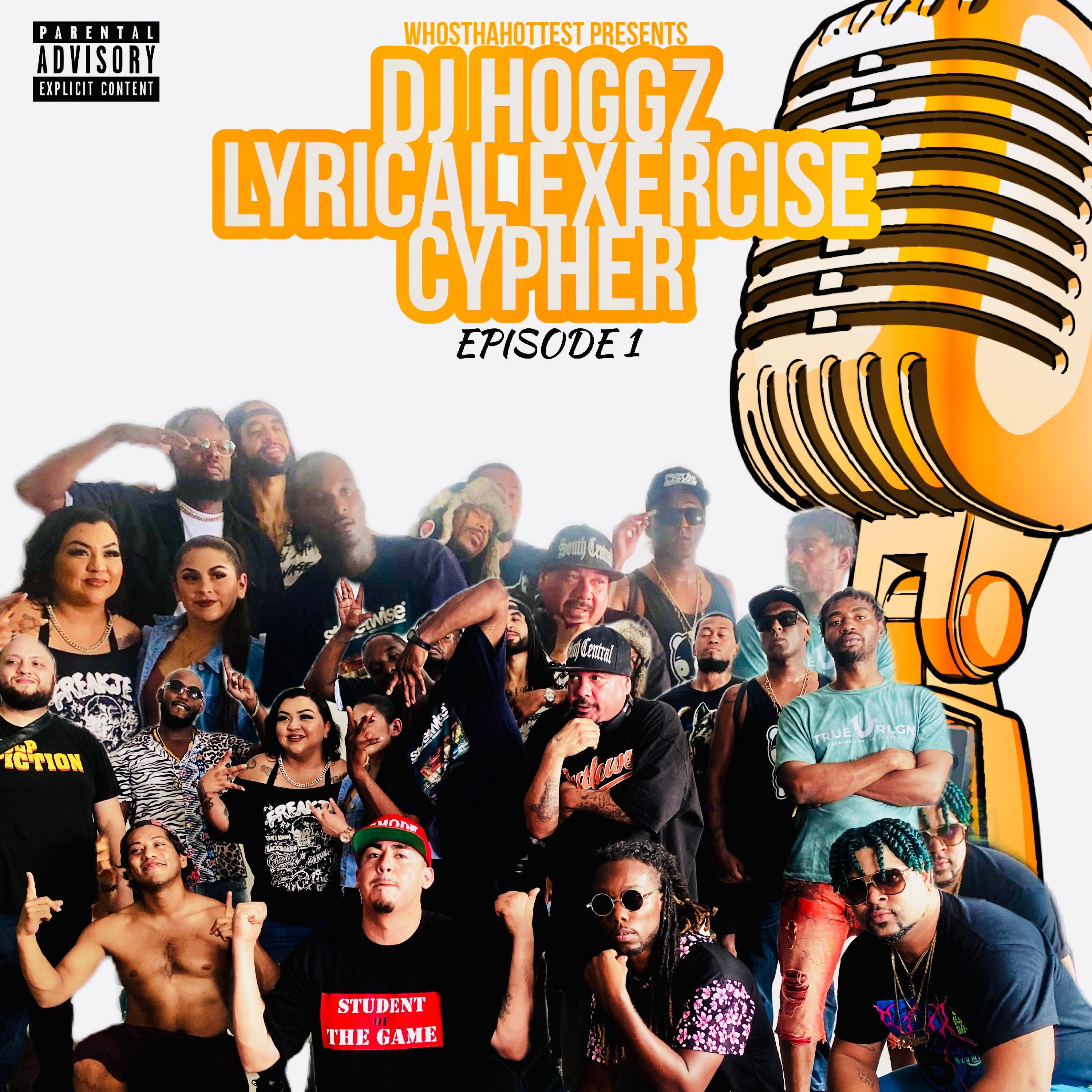 Lyrical Exercise Cypher (feat. Dj Hoggz, Ucancallmety, Ez$mONEY, Off Da Mystic, Lights Out, Whosthahottest, Doggy Maxx, Eye Will, SERVON AAVYD, Tall Flame, GSTHAGREAT, Allizzee, Emcee Inka, Lord Reno & Nocion Directa)