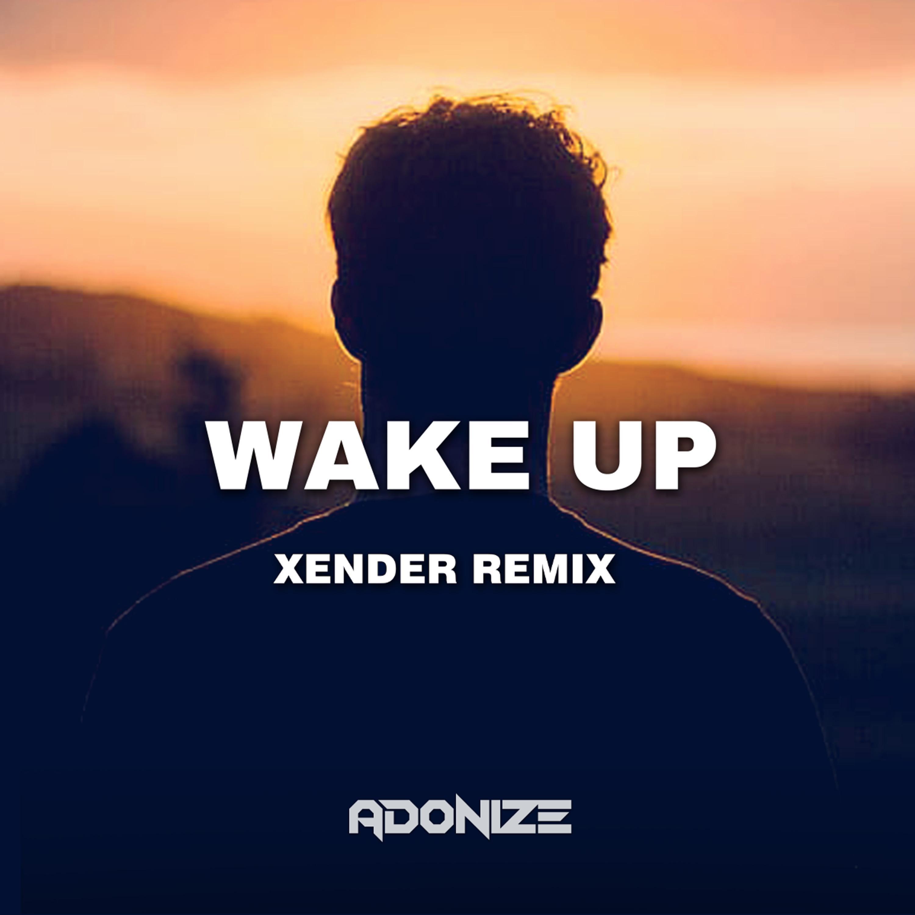 wake up (xender remix)