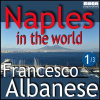 Naples in the world - Francesco Albanese, Vol. 1