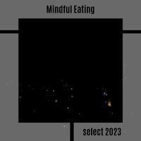 Mindful Eating Select 2023