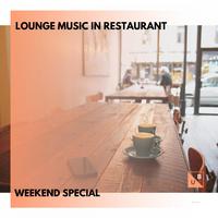 Lounge Music In Restaurant - Weekend Special